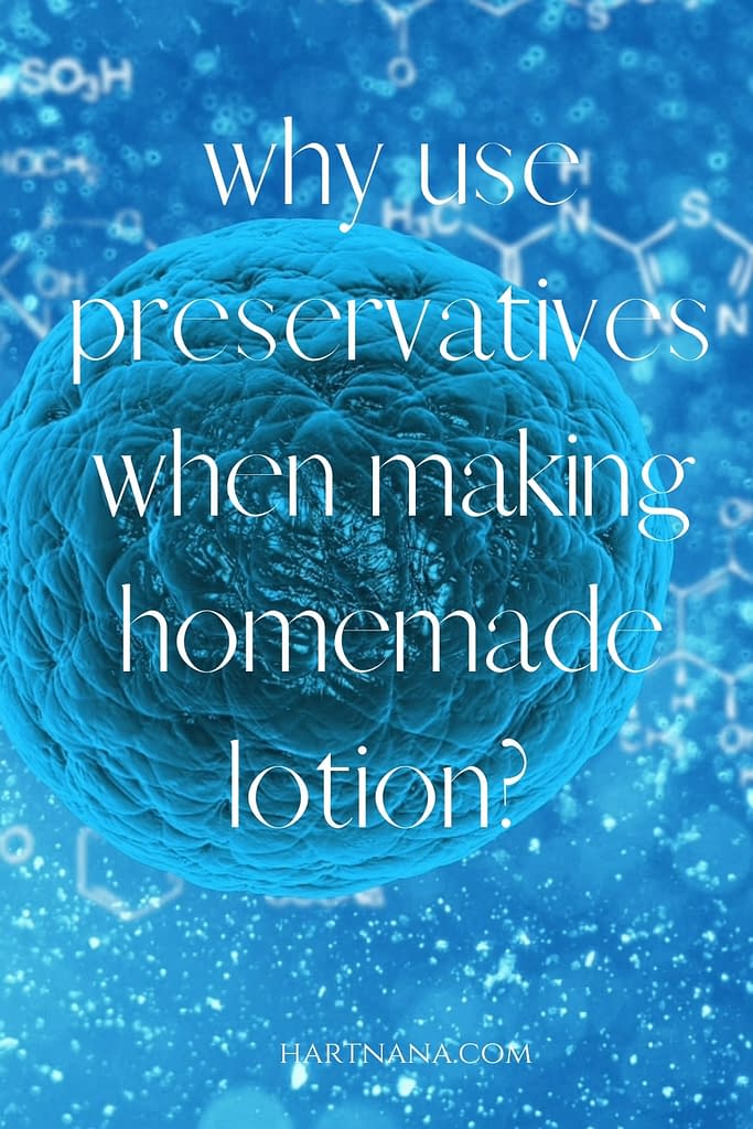 why use preservatives when making homemade lotion